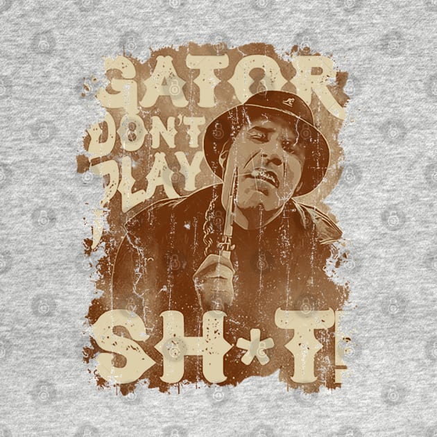 Gator Don't Play No Shit! - Vintage Retro Style by sgregory project